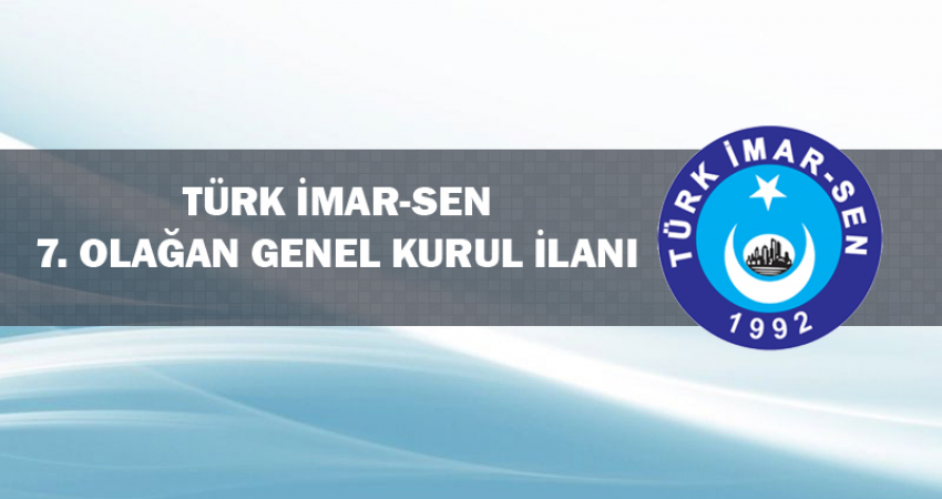 Türk İmar-Sen 7. Olağan Genel Kurul İlanı
