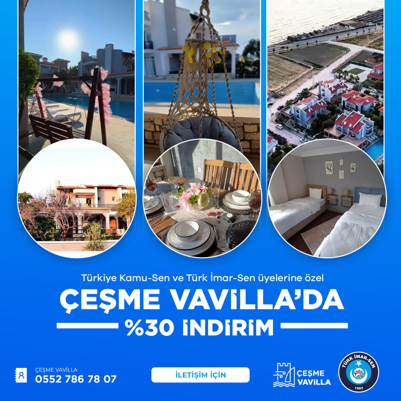 Türkiye Kamu-Sen ve Türk İmar-Sen üyelerine özel Çeşme VAVİLLA ile anlaşma yapılmıştır.